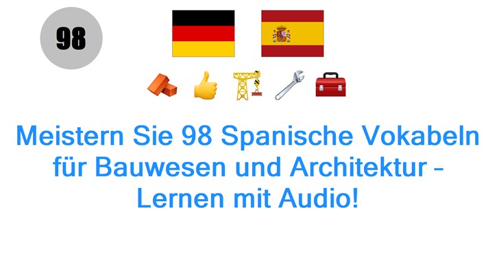 Meistern Sie 98 Spanische Vokabeln für Bauwesen und Architektur – Lernen mit Audio!
